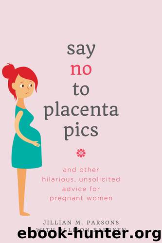 Say No to Placenta Pics by Jillian M. Parsons