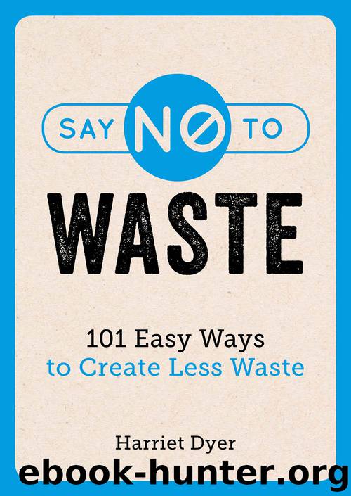 Say No to Waste by Harriet Dyer