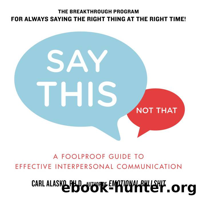Say This, Not That by Carl Alasko Ph. D