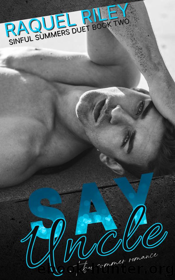 Say Uncle : An Age Gap MM Romance (Sinful Summers Duet Book 2) by Raquel Riley