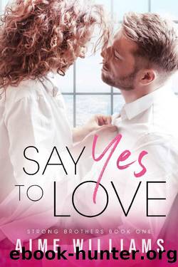 Say Yes To Love: A Fake Marriage Office Romance (Strong Brothers Book 1) by Ajme Williams