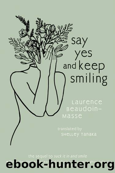 Say Yes and Keep Smiling by Laurence Beaudoin-Masse