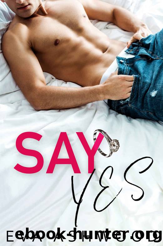 Say Yes by Ashwood Eva