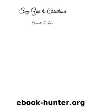 Say Yes to Christmas by Cassandra P. Lewis