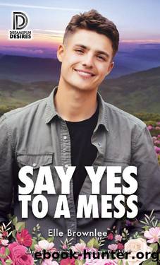 Say Yes to a Mess (Dreamspun Desires Book 103) by Elle Brownlee