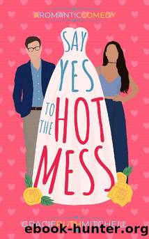 Say Yes to the Hot Mess (Love Mishaps Book 2) by Gracie Ruth Mitchell
