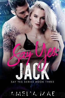 Say Yes: Jack: Say Yes Series Book Three by Amelia Mae