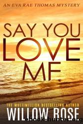 Say You Love Me by Willow Rose