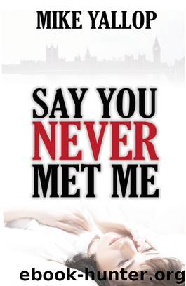 Say You Never Met Me by Martin Yallop