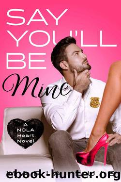 Say You'll Be Mine: A Second Chance Romance (A NOLA Heart Novel Book 1) by Maria Luis