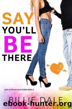 Say You'll Be There: A Second Chance Romance (Love In Seven Mile Forge Book 2) by Billie Dale