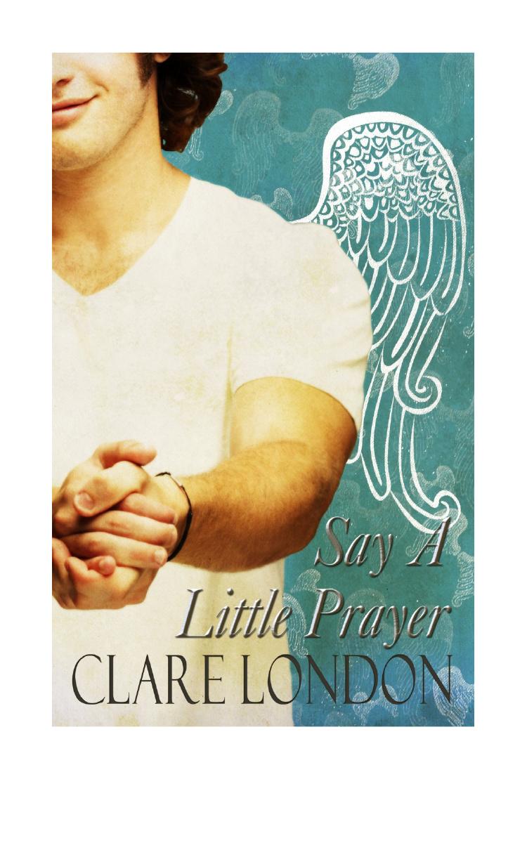 Say a Little Prayer by Clare London
