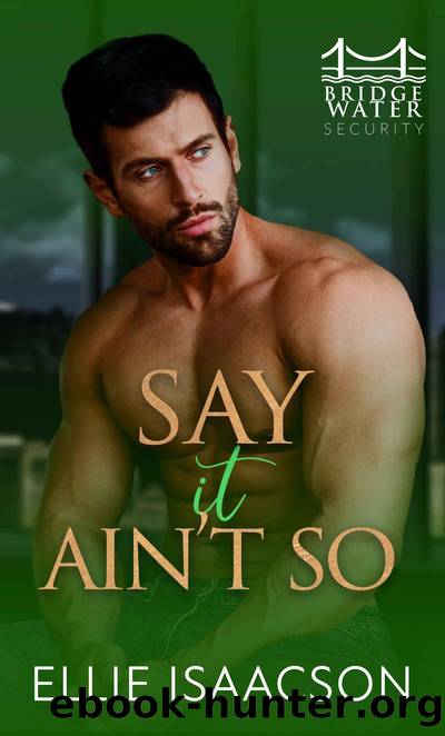 Say it Ain't So by Ellie Isaacson