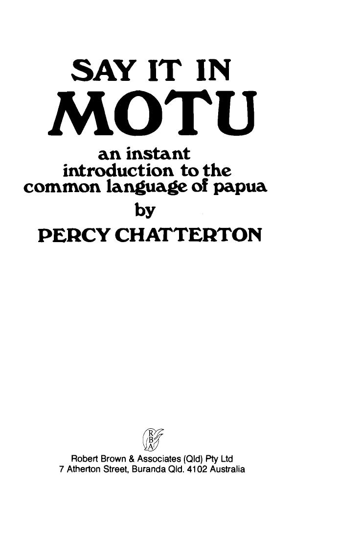 Say it in Motu: an instant introduction to the common language of Papua by Percy Chatterton