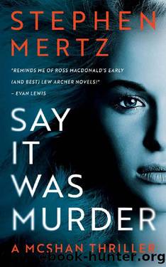 Say it was Murder: A McShan Thriller by Stephen Mertz