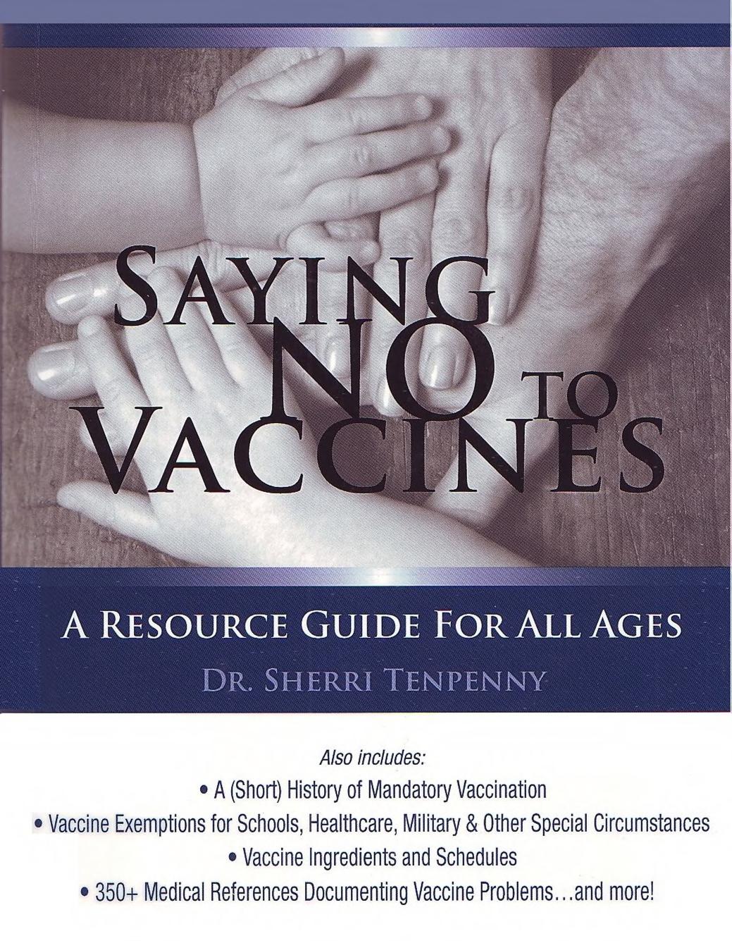 Saying No to Vaccines; A Resource Guide for All Ages by Sherri Tenpenny