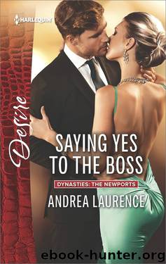 Saying Yes to the Boss (Dynasties: The Newports) by Andrea Laurence