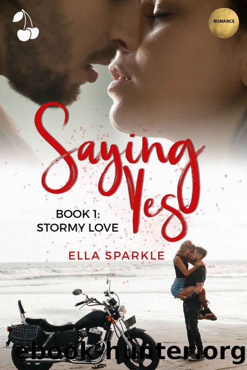 Saying Yes: Stormy Love: Book 1 by Ella Sparkle