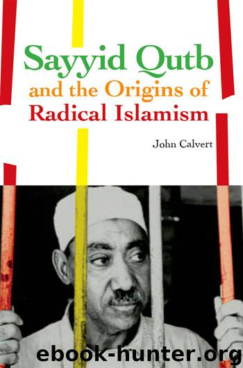 Sayyid Qutb and the Origins of Radical Islamism by Calvert John