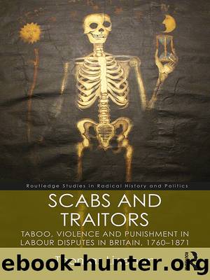 Scabs and Traitors: Taboo, Violence and Punishment in Labour Disputes in Britain, 1760-1871 by Thomas P Linehan