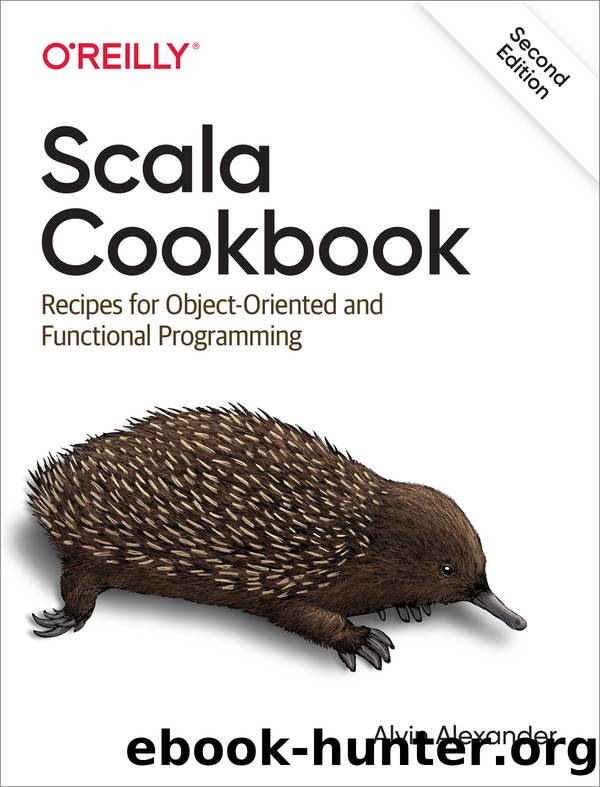 Scala Cookbook, 2nd Edition by Alvin Alexander