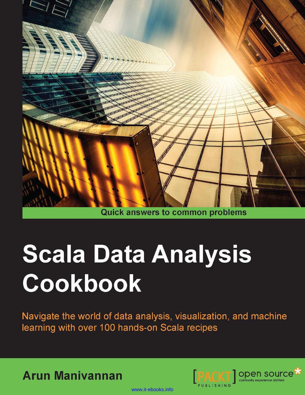 Scala Data Analysis Cookbook: Navigate the world of data analysis, visualization, and machine learning with over 100 hands-on Scala recipes by Arun Manivannan
