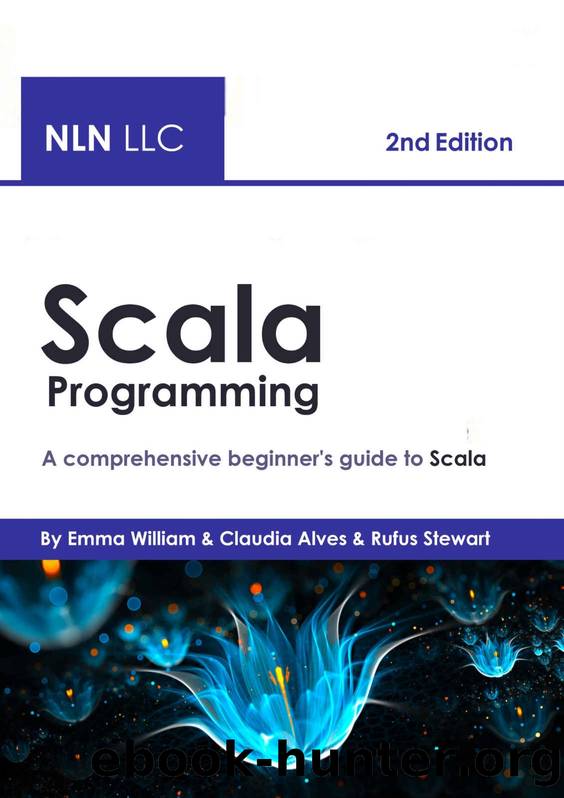 Scala Programming: A comprehensive beginner's guide to Scala , 2nd Edition by William Emma & Alves Claudia
