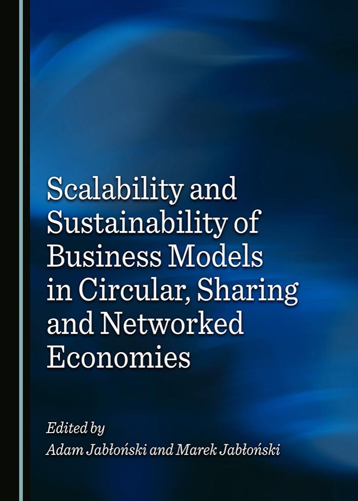 Scalability and Sustainability of Business Models in Circular, Sharing and Networked Economies by Adam Jabłoński (editor) Marek Jabłoński (editor)