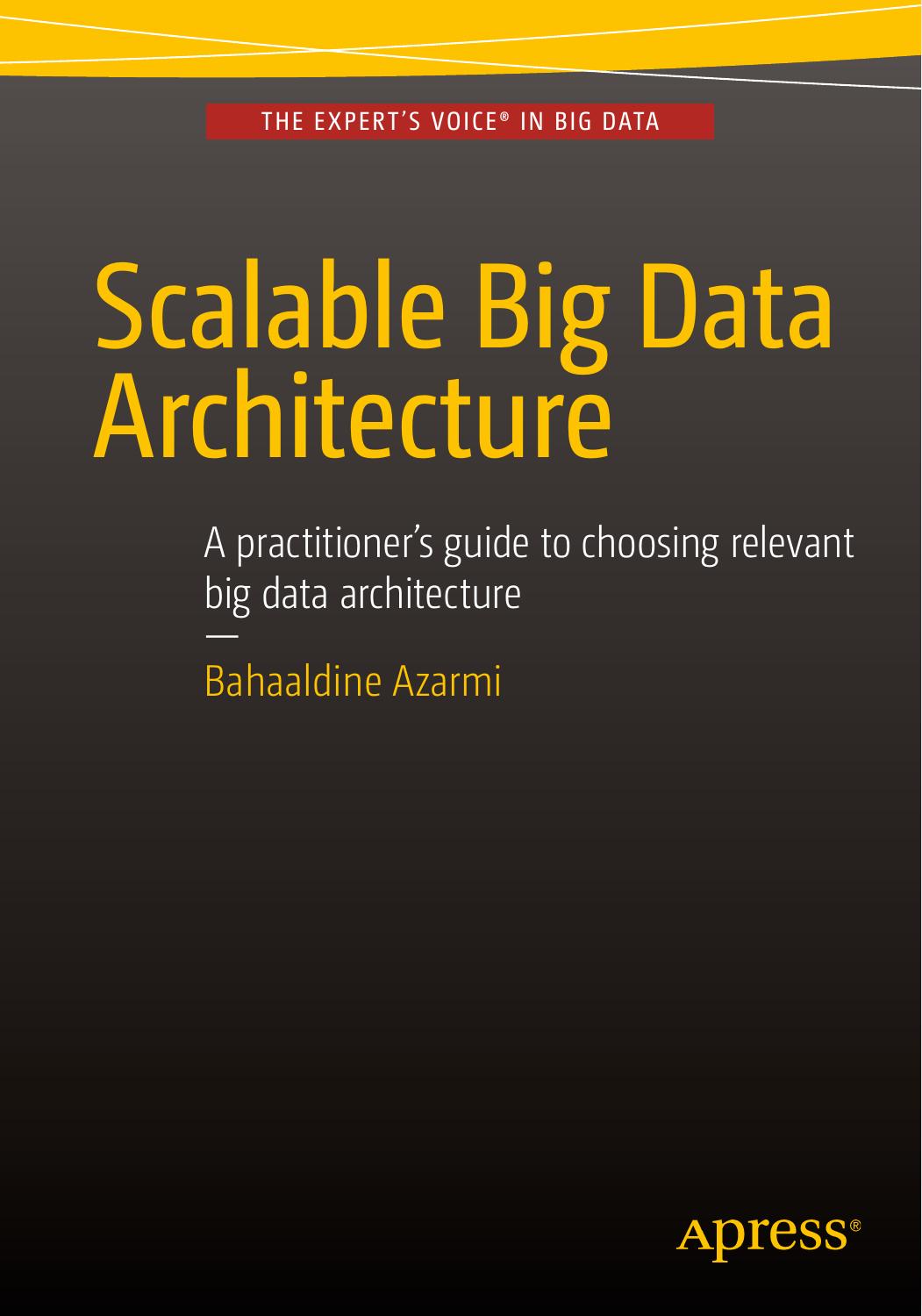 Scalable Big Data Architecture: A Practitioners Guide to Choosing Relevant Big Data Architecture by Bahaaldine Azarmi