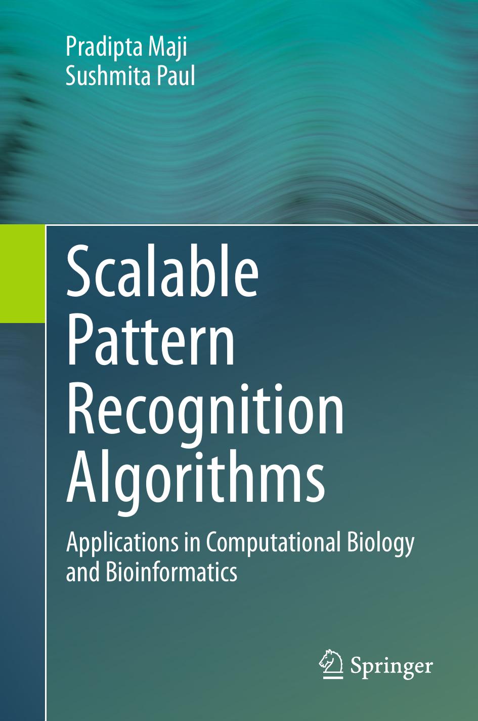 Scalable Pattern Recognition Algorithms: Applications in Computational Biology and Bioinformatics by Pradipta Maji Sushmita Paul (auth.)