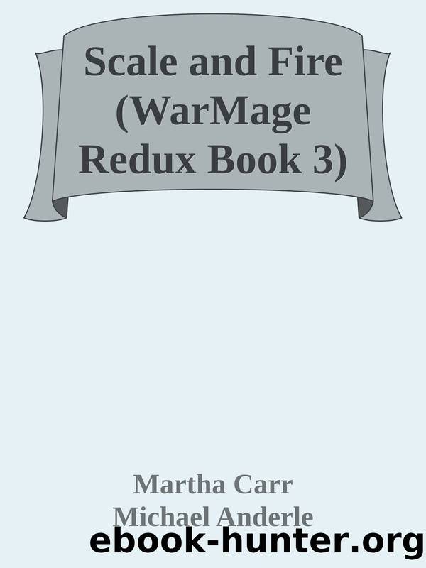 Scale and Fire (WarMage Redux Book 3) by Martha Carr & Michael Anderle