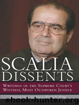 Scalia Dissents: Writings of the Supreme Court's Wittiest, Most Outspoken Justice by Scalia Antonin