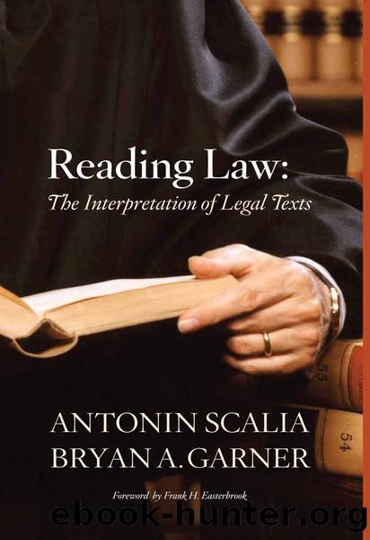 Scalia and Garner's Reading Law: The Interpretation of Legal Texts by Antonin Scalia & Bryan A. Garner