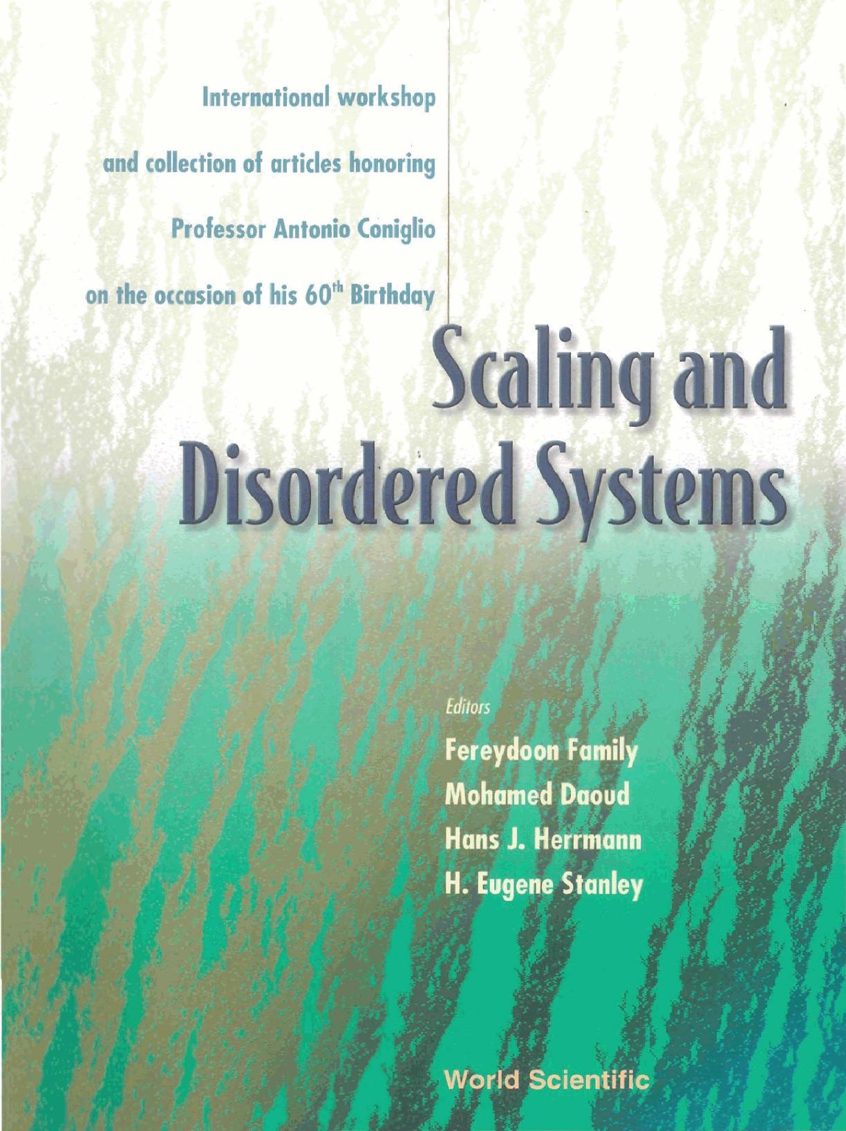 Scaling and disordered systems: international workshop and collection of articles honoring Professor Antonio Coniglio on the occasion of his 60th birthday by Fereydoon Family Mohamed Daoud Hans J. Herrmann H. Eugene Stanley
