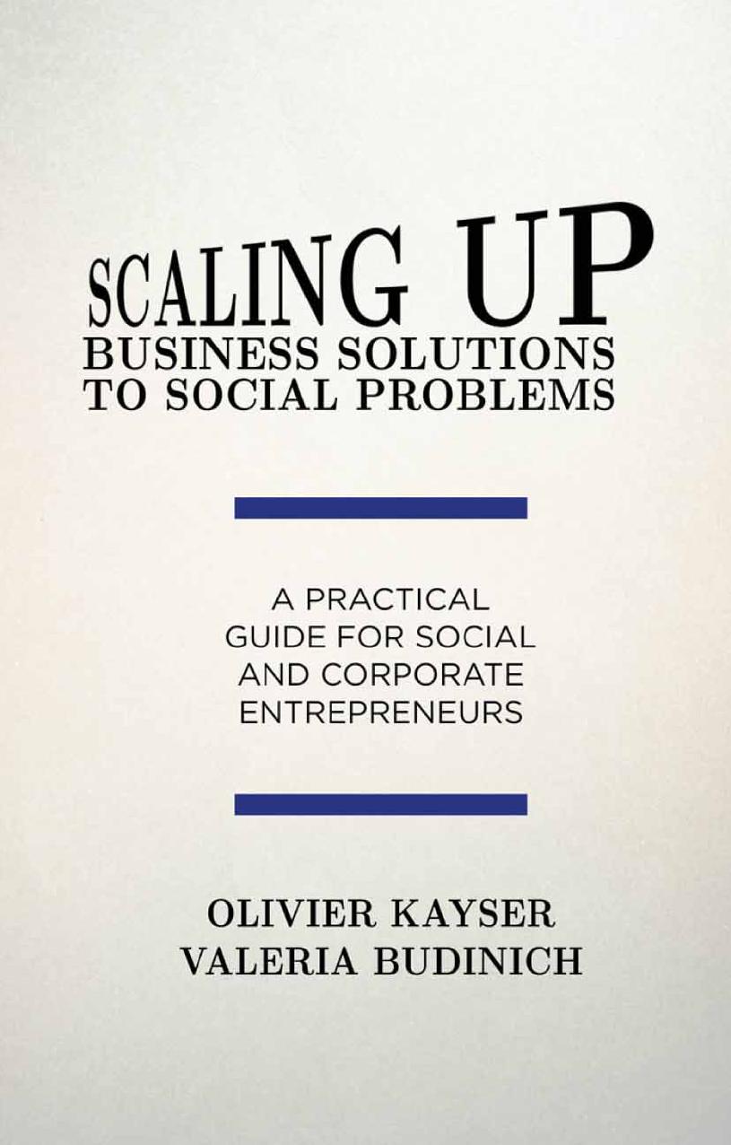 Scaling up Business Solutions to Social Problems: A Practical Guide for Social and Corporate Entrepreneurs by Unknow