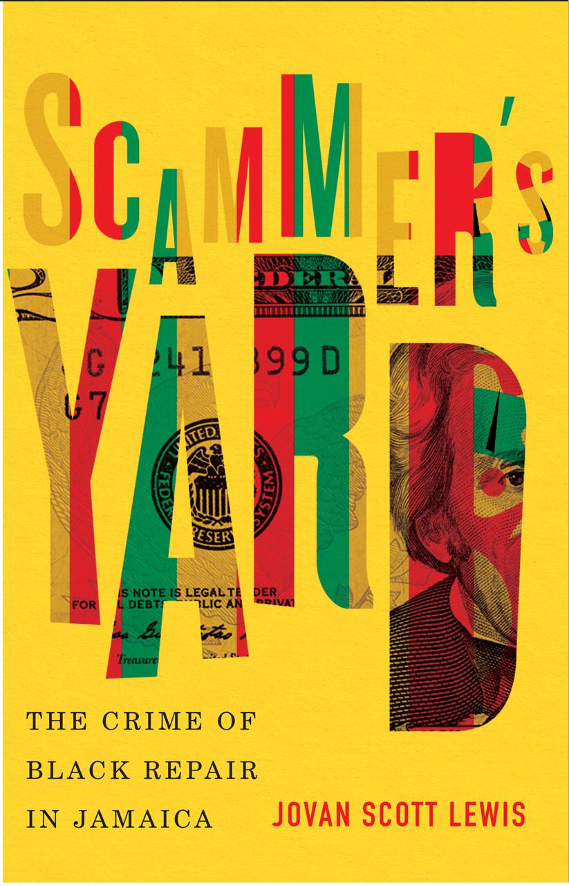 Scammerâs Yard: The Crime of Black Repair in Jamaica by Jovan Scott Lewis