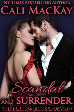 Scandal And Surrender (The Billionaire's Seduction Series Book 3) by MacKay Cali