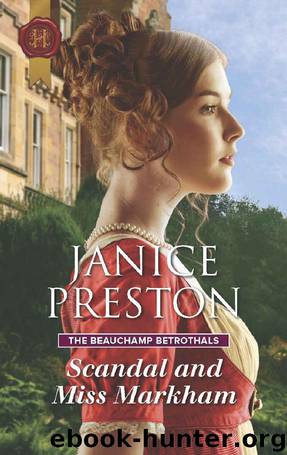 Scandal and Miss Markham (The Beauchamp Betrothals) by Janice Preston