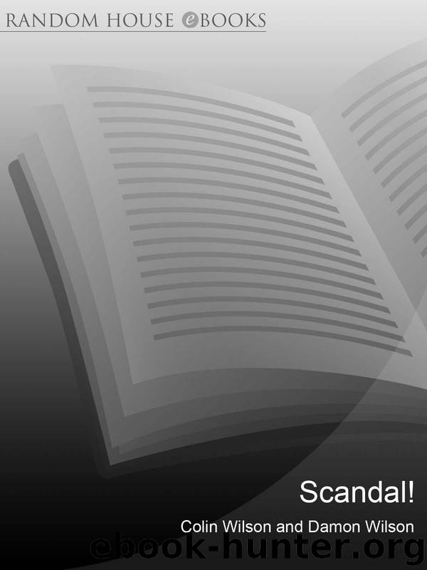 Scandal!: An Explosive Exposé of the Affairs, Corruption and Power Struggles of the Rich and Famous by Colin Wilson & Damon Wilson