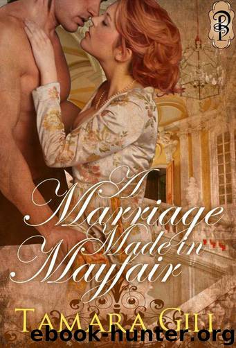 Scandalous 03 - A Marriage Made in Mayfair by Tamara Gill