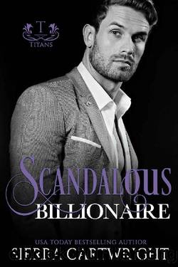 Scandalous Billionaire (Titans Book 5) by Sierra Cartwright