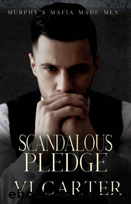 Scandalous Pledge: Murphy's Mafia Made Men (A Dark Arranged Marriage Romance) by Vi Carter