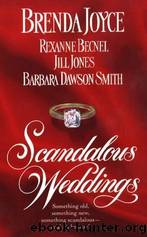 Scandalous Weddings by Barbara Dawson Smith & Brenda Joyce & Jill Jones & Rexanne Becnel