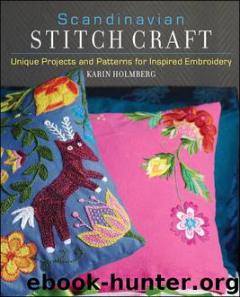 Scandinavian Stitch Craft: Unique Projects and Patterns for Inspired Embroidery by Holmberg Karin