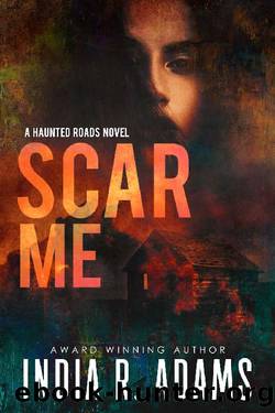 Scar Me (Haunted Roads Book 2) by India R. Adams