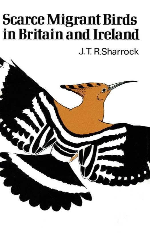 Scarce Migrant Birds of Britain and Ireland by J.T.R. Sharrock