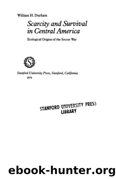 Scarcity and Survival in Central America by William H. Durham