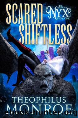 Scared Shiftless: An Ex-Shifter turned Vampire Hunter Urban Fantasy (The Legend of Nyx Book 1) by Theophilus Monroe