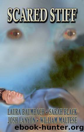 Scared Stiff by Laura Baumbach;William Maltese;Josh Lanyon;Sarah Black