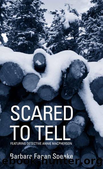 Scared To Tell: Featuring Detective Annie Macpherson by Barbara Fagan Speake
